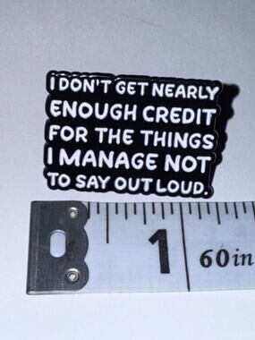 I don’t get nearly enough credit for the things I manage NOT to say Pin Brooch